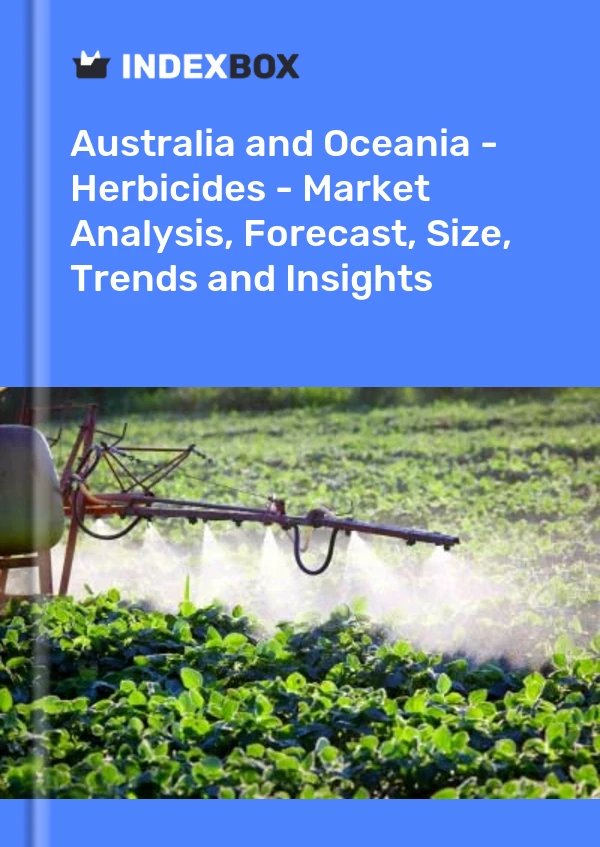 Report Australia and Oceania - Herbicides - Market Analysis, Forecast, Size, Trends and Insights for 499$