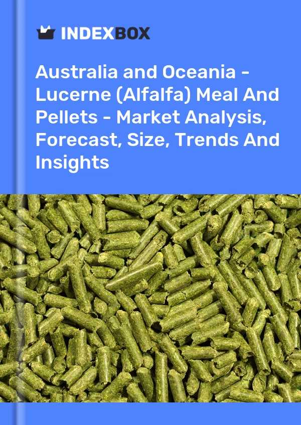 Report Australia and Oceania - Lucerne (Alfalfa) Meal and Pellets - Market Analysis, Forecast, Size, Trends and Insights for 499$