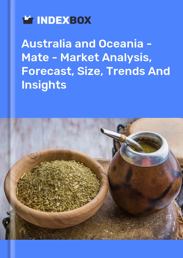 报告 澳大利亚和大洋洲 - Maté - 市场分析、预测、规模、趋势和见解 for 499$