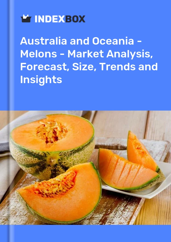 报告 澳大利亚和大洋洲 - 甜瓜 - 市场分析、预测、规模、趋势和见解 for 499$