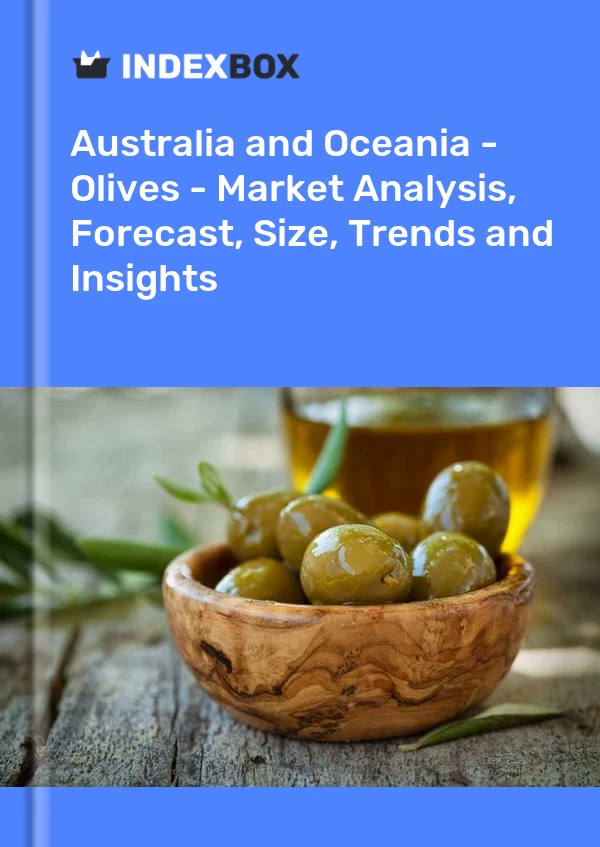 报告 澳大利亚和大洋洲 - 橄榄 - 市场分析、预测、规模、趋势和见解 for 499$