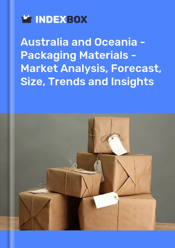 报告 澳大利亚和大洋洲 - 包装材料 - 市场分析、预测、规模、趋势和见解 for 499$