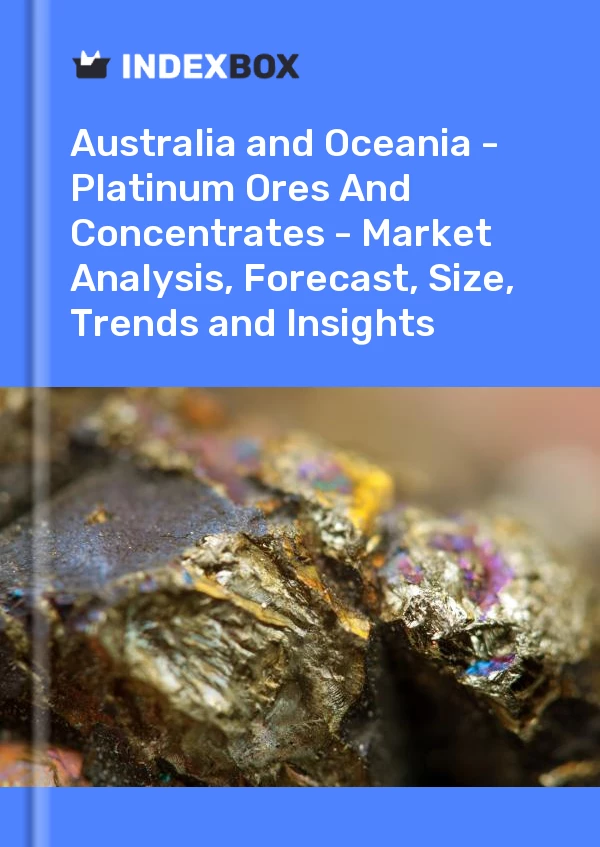 Report Australia and Oceania - Platinum Ores and Concentrates - Market Analysis, Forecast, Size, Trends and Insights for 499$