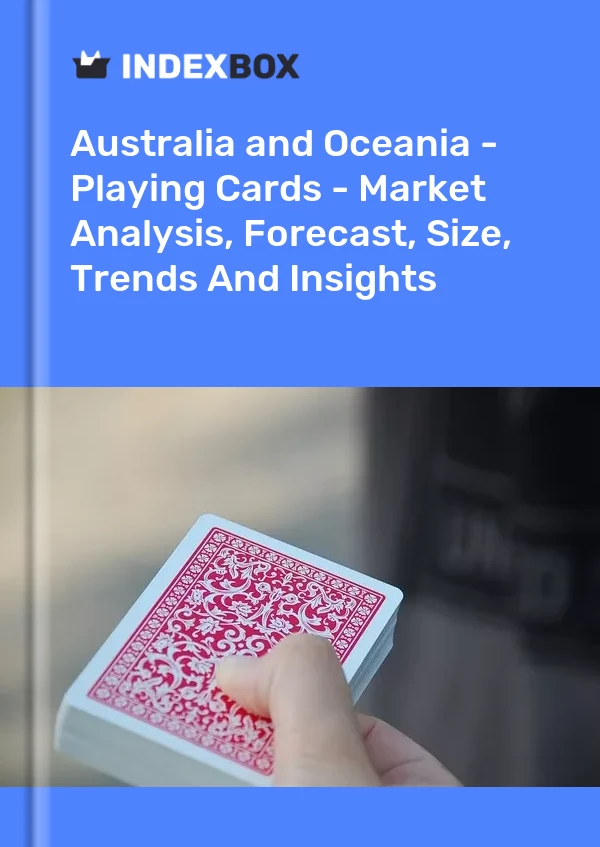 Report Australia and Oceania - Playing Cards - Market Analysis, Forecast, Size, Trends and Insights for 499$