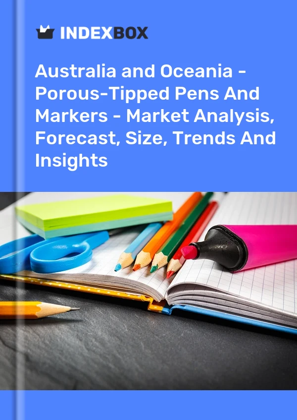 报告 澳大利亚和大洋洲 - 多孔笔和记号笔 - 市场分析、预测、规模、趋势和洞察 for 499$