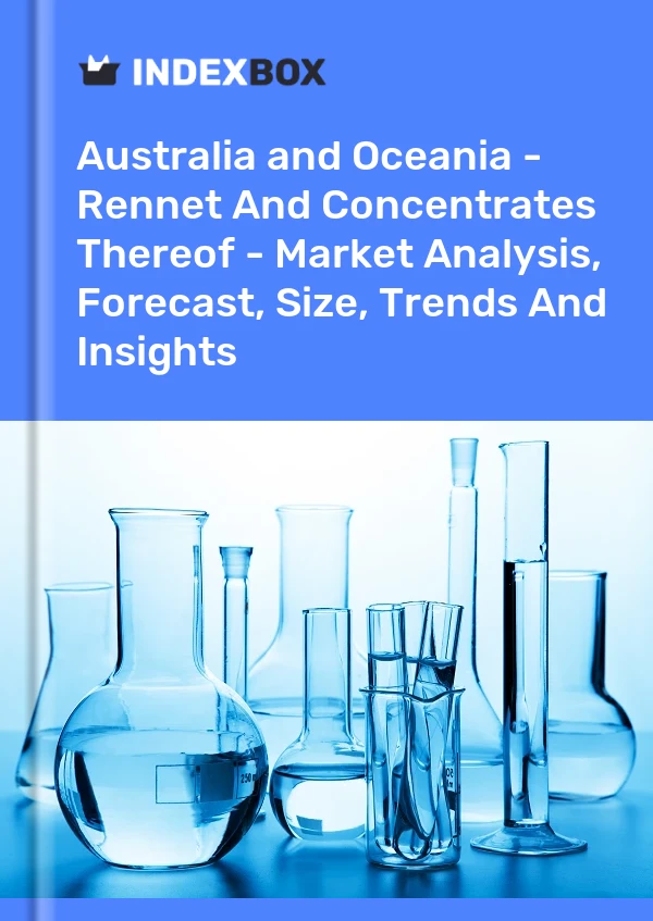 报告 澳大利亚和大洋洲 - 凝乳酶及其浓缩物 - 市场分析、预测、规模、趋势和见解 for 499$