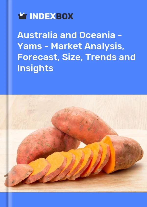 报告 澳大利亚和大洋洲 - 山药 - 市场分析、预测、规模、趋势和见解 for 499$