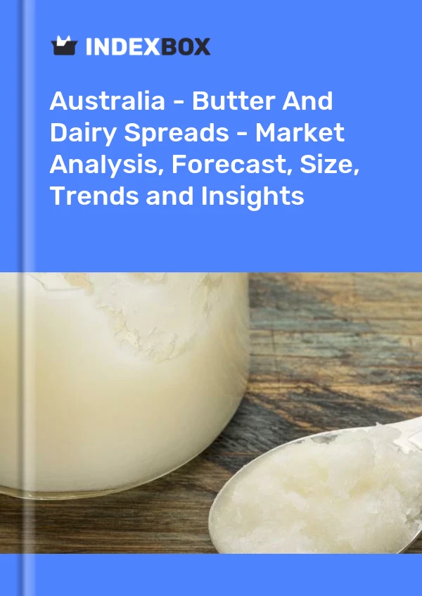 Australia - Butter And Dairy Spreads - Market Analysis, Forecast, Size, Trends and Insights