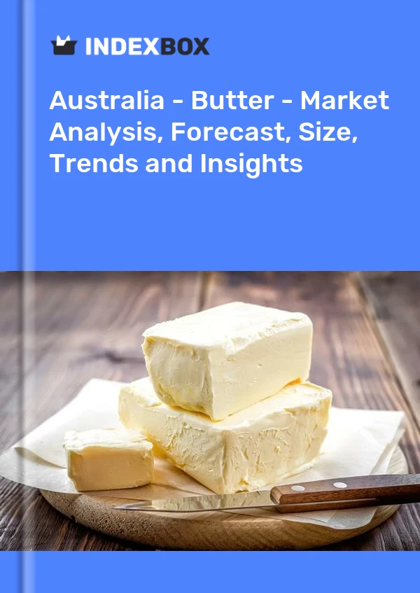 报告 澳大利亚 - 黄油 - 市场分析、预测、规模、趋势和见解 for 499$