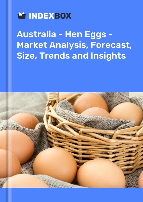 报告 澳大利亚 - 鸡蛋 - 市场分析、预测、规模、趋势和见解 for 499$