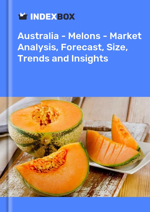 报告 澳大利亚 - 甜瓜 - 市场分析、预测、规模、趋势和见解 for 499$