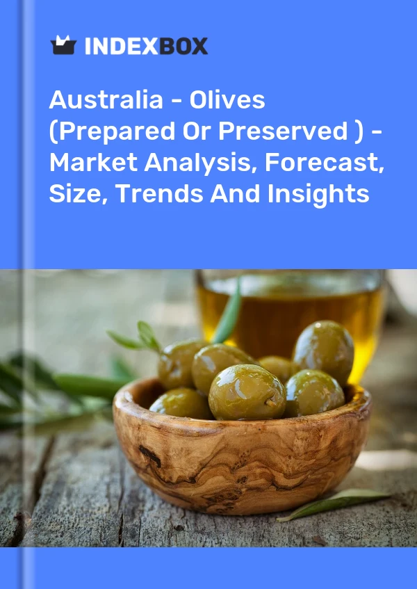 报告 澳大利亚 - 橄榄（制作或保藏）- 市场分析、预测、规模、趋势和见解 for 499$