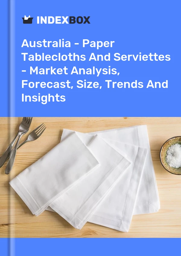 Report Australia - Paper Tablecloths and Serviettes - Market Analysis, Forecast, Size, Trends and Insights for 499$