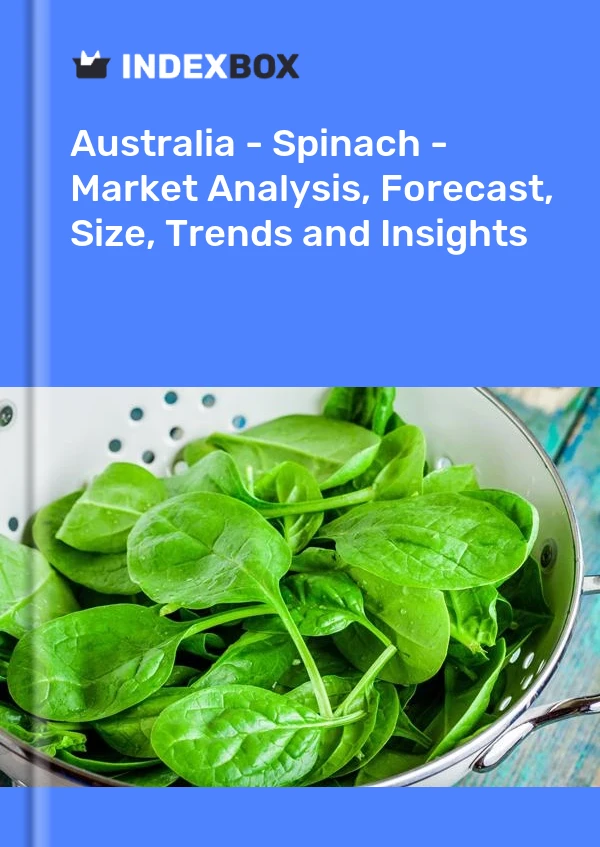 报告 澳大利亚 - 菠菜 - 市场分析、预测、规模、趋势和见解 for 499$