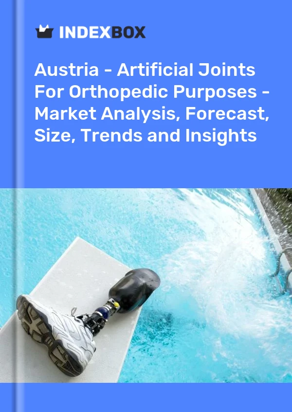 Austria - Artificial Joints For Orthopedic Purposes - Market Analysis, Forecast, Size, Trends and Insights