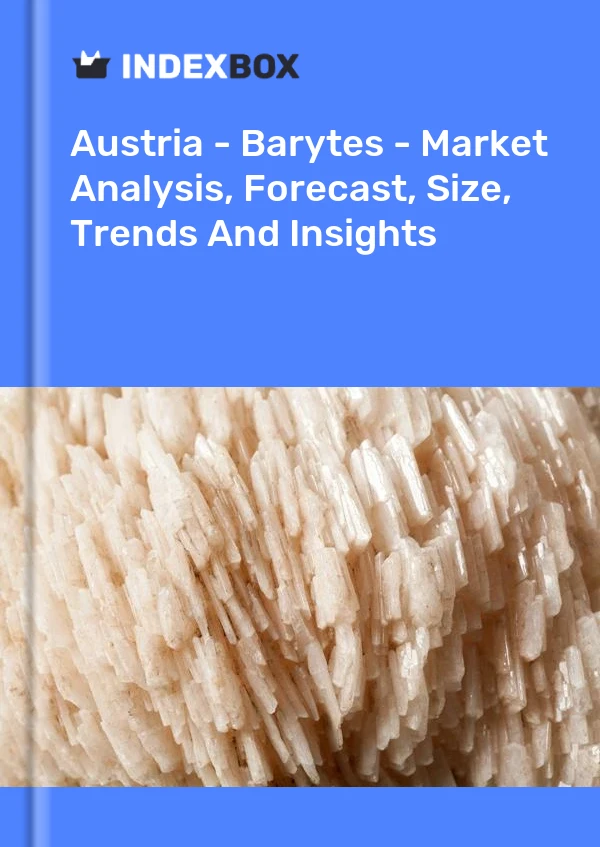 报告 奥地利 - 重晶石 - 市场分析、预测、规模、趋势和见解 for 499$