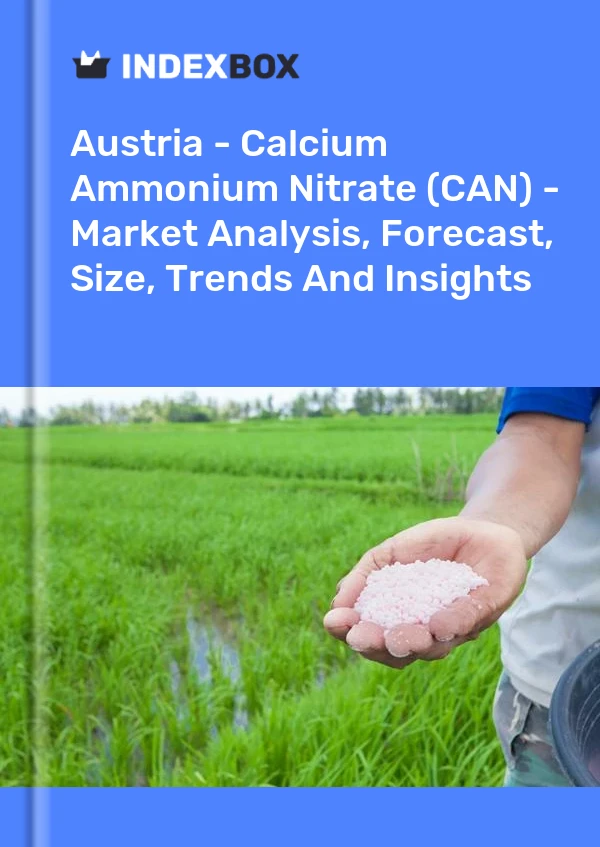 报告 奥地利 - 硝酸铵钙 (CAN) - 市场分析、预测、规模、趋势和见解 for 499$