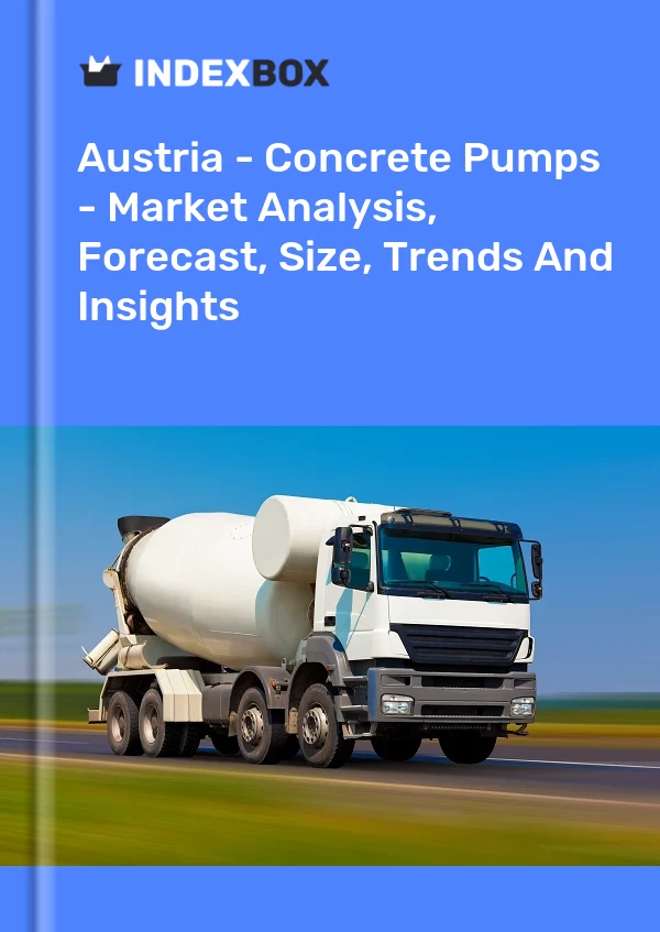 Report Austria - Concrete Pumps - Market Analysis, Forecast, Size, Trends and Insights for 499$