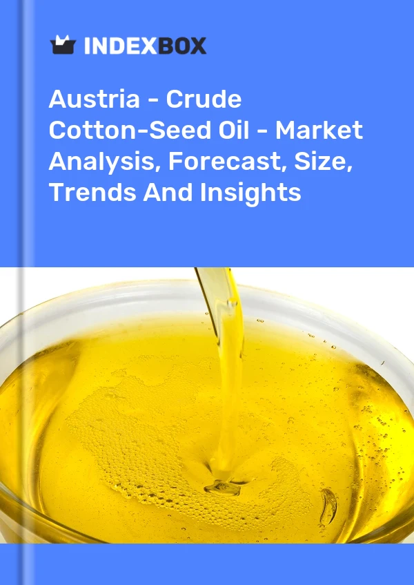 报告 奥地利 - 粗棉籽油 - 市场分析、预测、规模、趋势和见解 for 499$