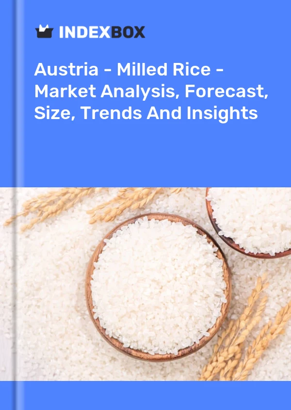 Report Austria - Milled Rice - Market Analysis, Forecast, Size, Trends and Insights for 499$