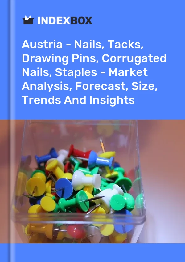 Austria - Nails, Tacks, Drawing Pins, Corrugated Nails, Staples - Market Analysis, Forecast, Size, Trends And Insights