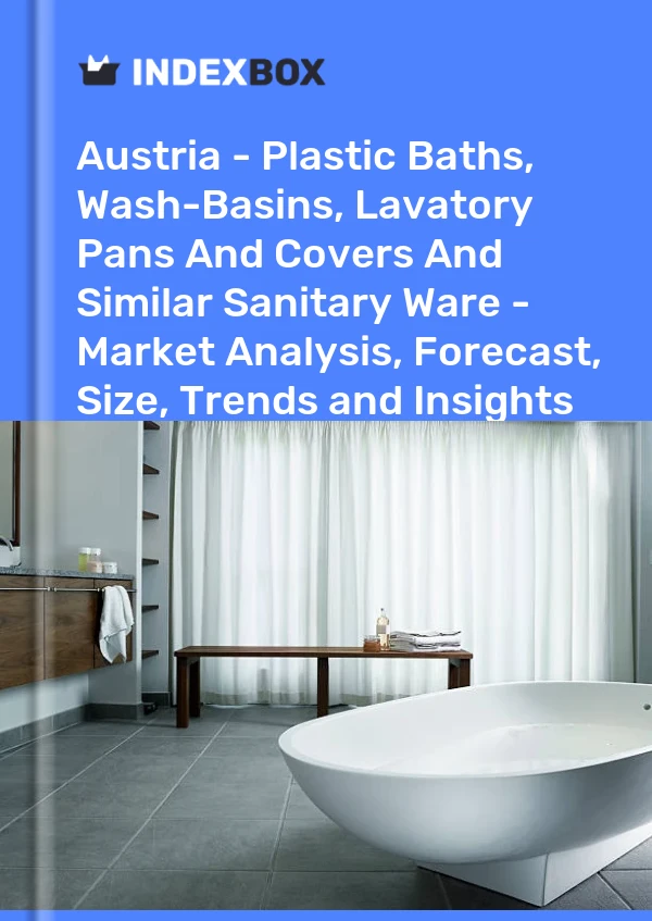报告 奥地利 - 塑料浴缸、洗脸盆、马桶盖和类似卫生洁具 - 市场分析、预测、规模、趋势和见解 for 499$