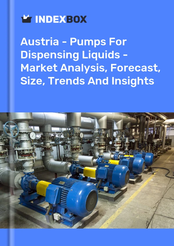 Report Austria - Pumps for Dispensing Liquids - Market Analysis, Forecast, Size, Trends and Insights for 499$