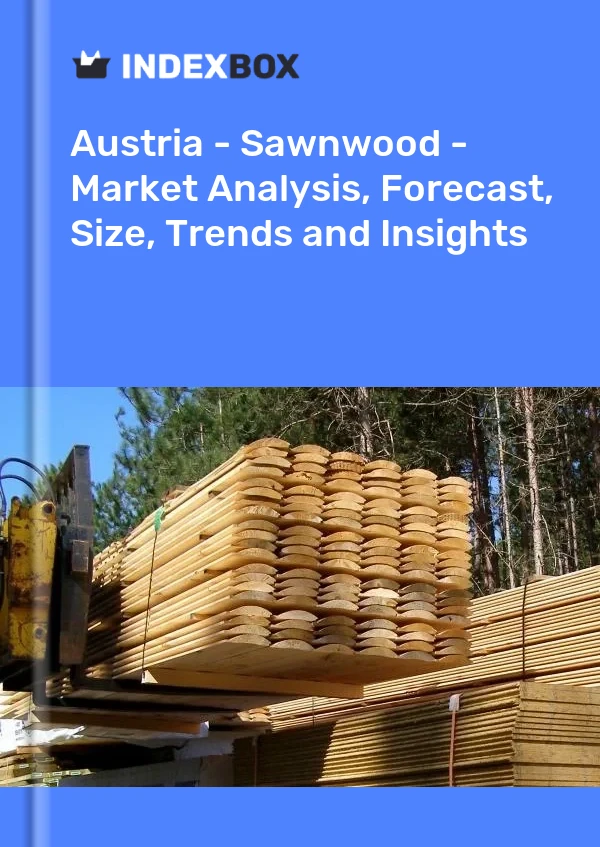 报告 奥地利 - 锯木 - 市场分析、预测、规模、趋势和见解 for 499$