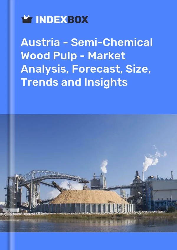 Austria - Semi-Chemical Wood Pulp - Market Analysis, Forecast, Size, Trends and Insights