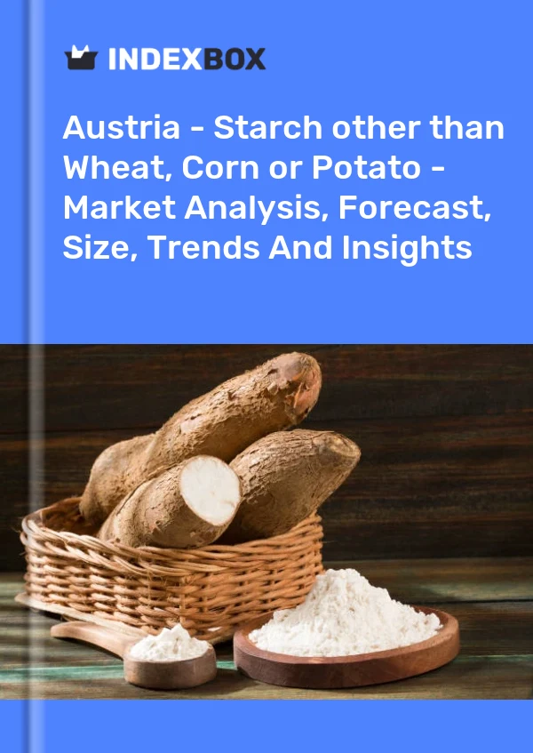 Report Austria - Starch other than Wheat, Corn or Potato - Market Analysis, Forecast, Size, Trends and Insights for 499$