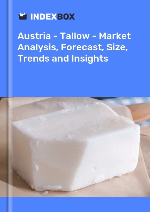 报告 奥地利 - 牛脂 - 市场分析、预测、规模、趋势和见解 for 499$