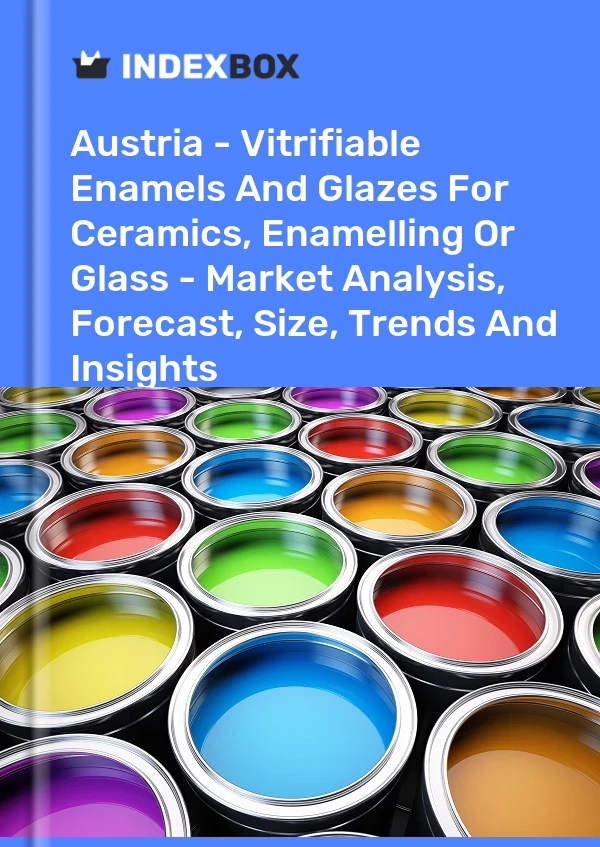 Report Austria - Vitrifiable Enamels and Glazes for Ceramics, Enamelling or Glass - Market Analysis, Forecast, Size, Trends and Insights for 499$