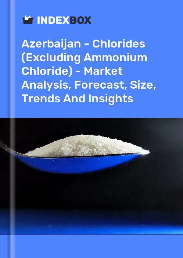 Report Azerbaijan - Chlorides (Excluding Ammonium Chloride) - Market Analysis, Forecast, Size, Trends and Insights for 499$
