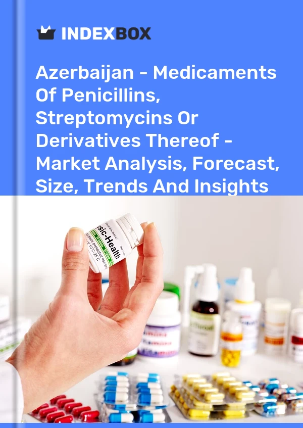 Azerbaijan - Medicaments Of Penicillins, Streptomycins Or Derivatives Thereof - Market Analysis, Forecast, Size, Trends And Insights