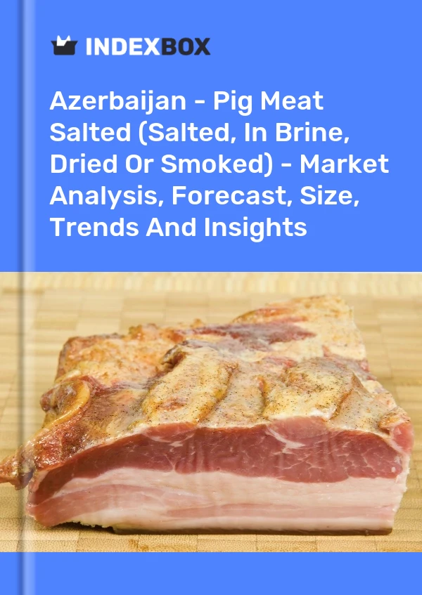 Report Azerbaijan - Pig Meat Salted (Salted, in Brine, Dried or Smoked) - Market Analysis, Forecast, Size, Trends and Insights for 499$