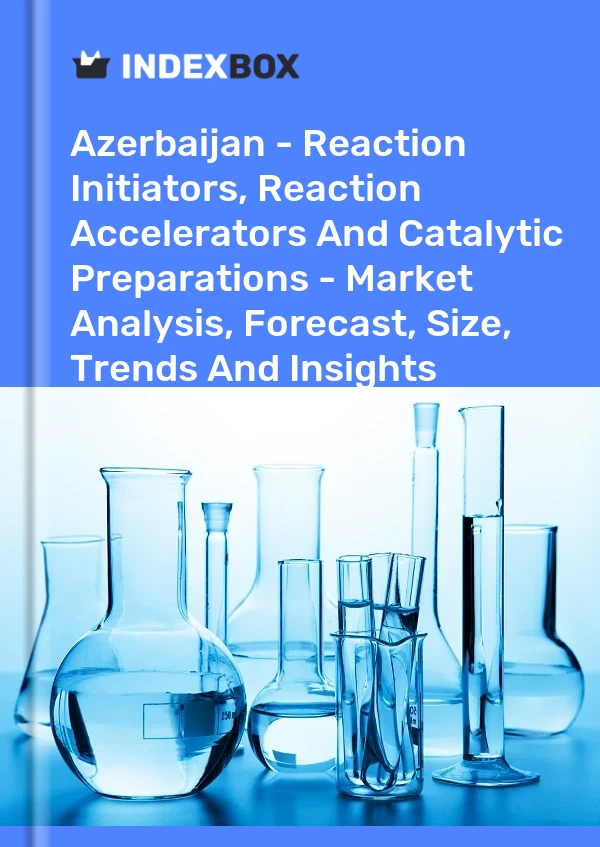 Report Azerbaijan - Reaction Initiators, Reaction Accelerators and Catalytic Preparations - Market Analysis, Forecast, Size, Trends and Insights for 499$