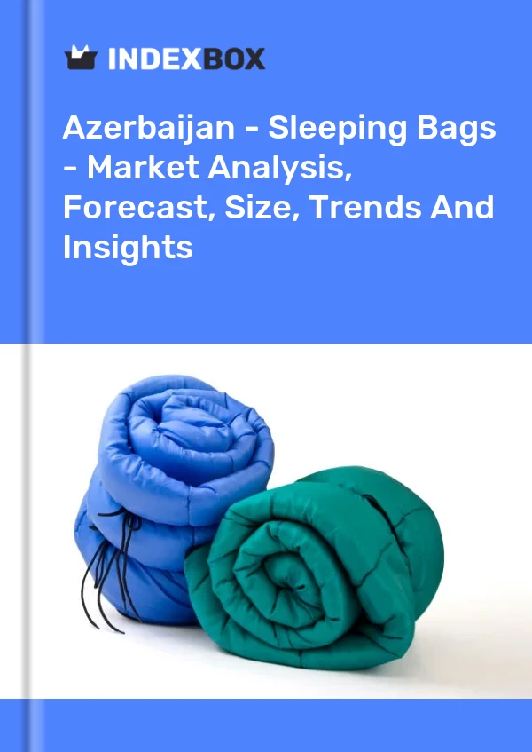 Report Azerbaijan - Sleeping Bags - Market Analysis, Forecast, Size, Trends and Insights for 499$