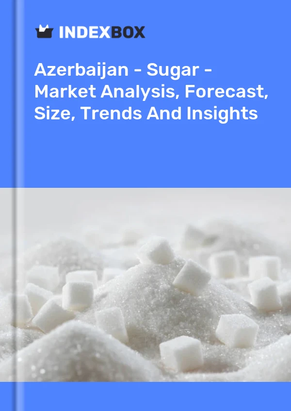 Azerbaijan - Sugar - Market Analysis, Forecast, Size, Trends and Insights