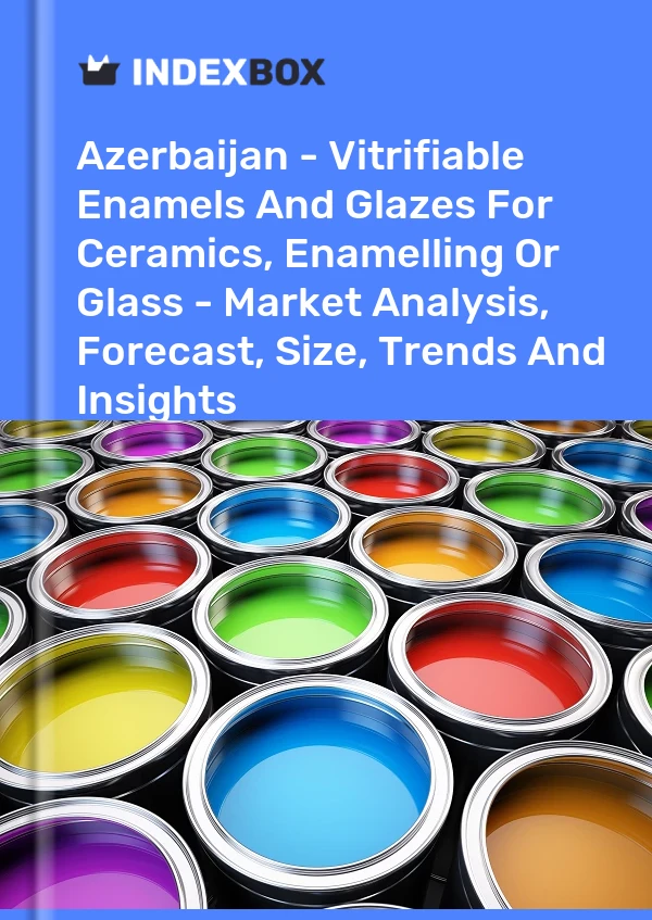 Report Azerbaijan - Vitrifiable Enamels and Glazes for Ceramics, Enamelling or Glass - Market Analysis, Forecast, Size, Trends and Insights for 499$