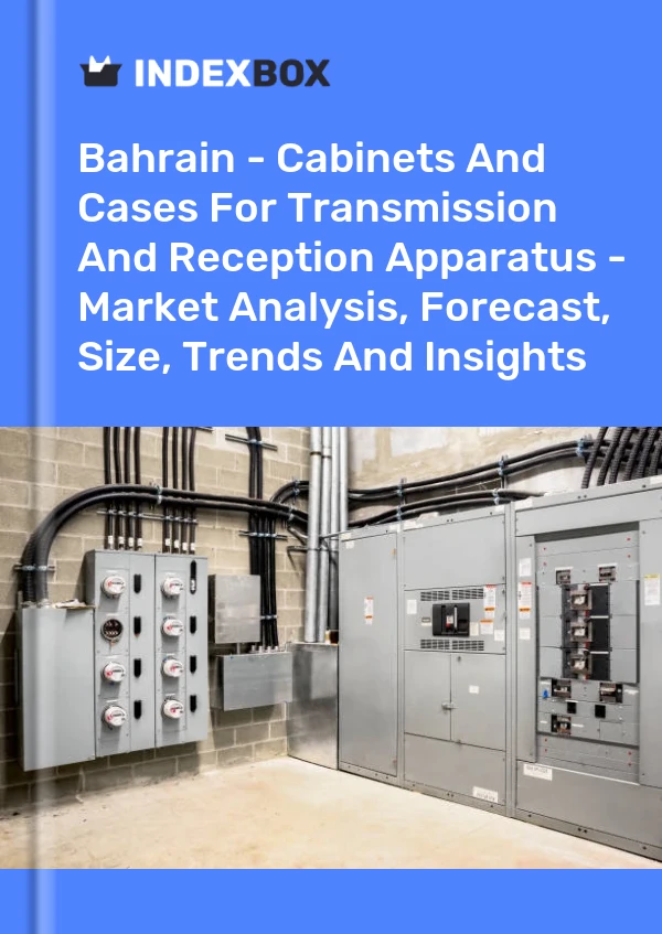 Report Bahrain - Cabinets and Cases for Transmission and Reception Apparatus - Market Analysis, Forecast, Size, Trends and Insights for 499$