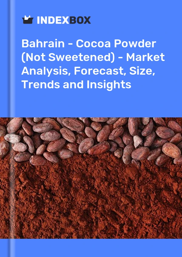 Report Bahrain - Cocoa Powder (Not Sweetened) - Market Analysis, Forecast, Size, Trends and Insights for 499$
