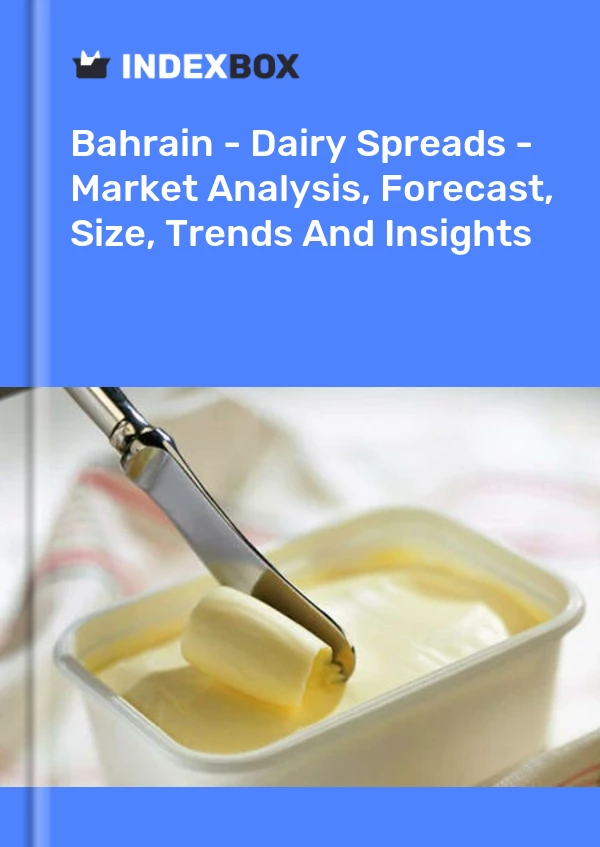 Bahrain - Dairy Spreads - Market Analysis, Forecast, Size, Trends And Insights
