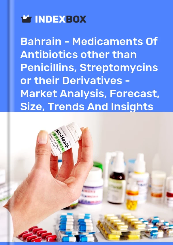 Report Bahrain - Medicaments of Antibiotics other than Penicillins, Streptomycins or their Derivatives - Market Analysis, Forecast, Size, Trends and Insights for 499$
