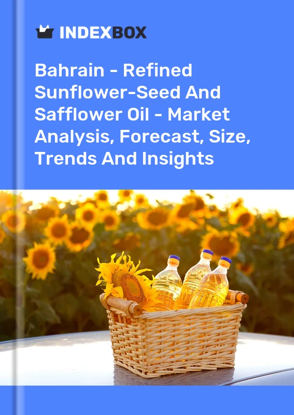 Report Bahrain - Refined Sunflower-Seed and Safflower Oil - Market Analysis, Forecast, Size, Trends and Insights for 499$