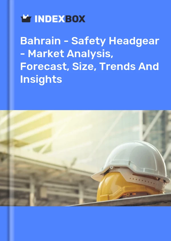 Report Bahrain - Safety Headgear - Market Analysis, Forecast, Size, Trends and Insights for 499$