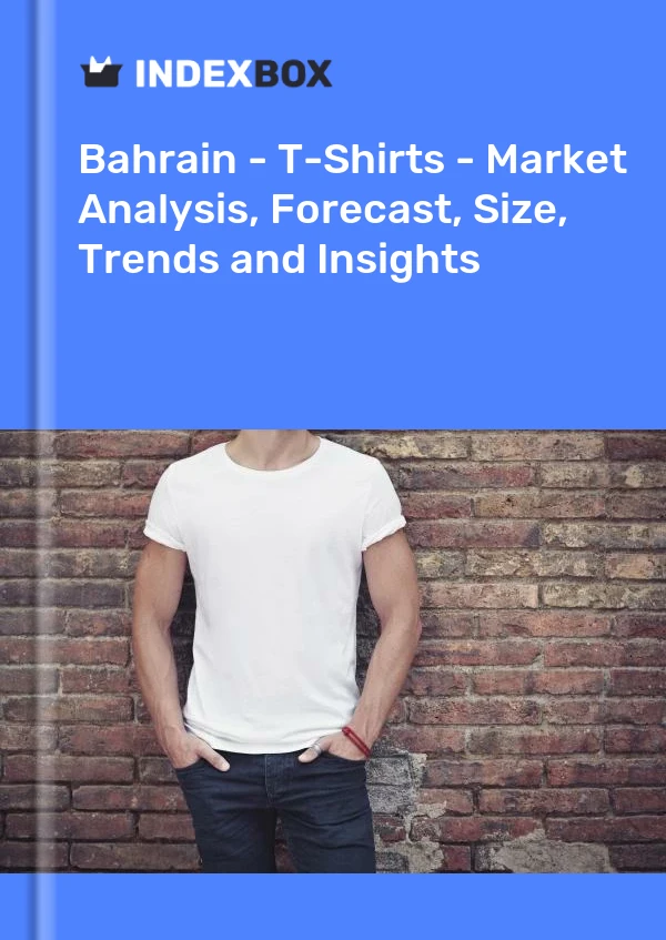 Report Bahrain - T-Shirts - Market Analysis, Forecast, Size, Trends and Insights for 499$
