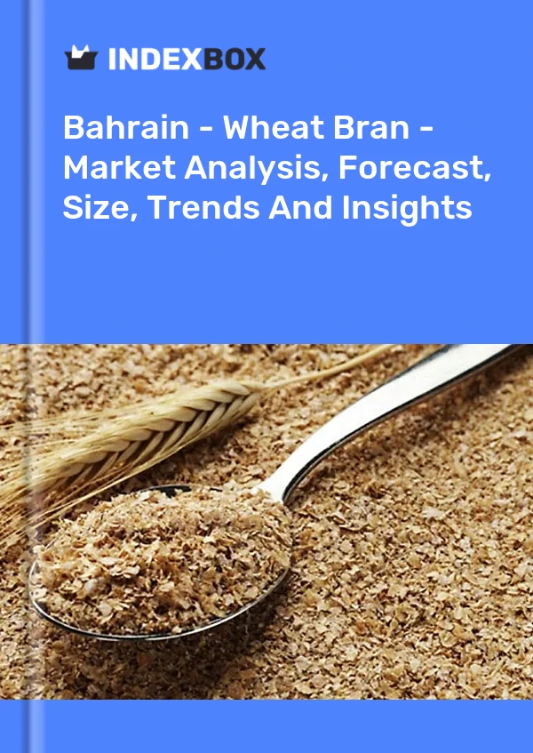 Report Bahrain - Wheat Bran - Market Analysis, Forecast, Size, Trends and Insights for 499$