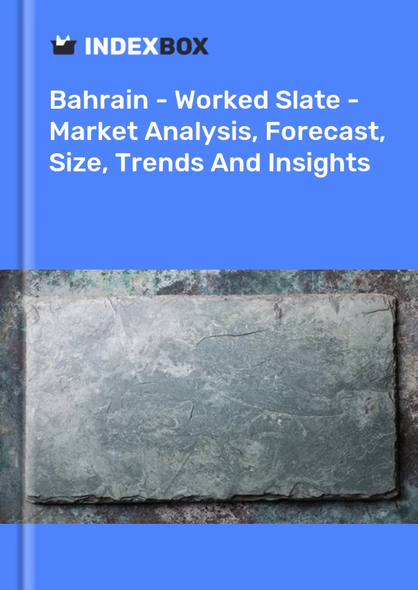 Report Bahrain - Worked Slate - Market Analysis, Forecast, Size, Trends and Insights for 499$