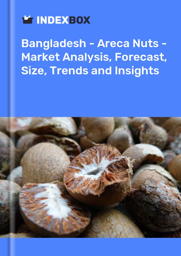 报告 孟加拉国 - 槟榔 - 市场分析、预测、规模、趋势和见解 for 499$