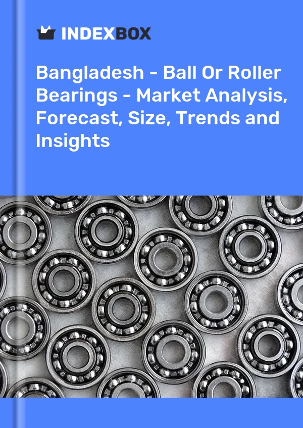 Report Bangladesh - Ball or Roller Bearings - Market Analysis, Forecast, Size, Trends and Insights for 499$